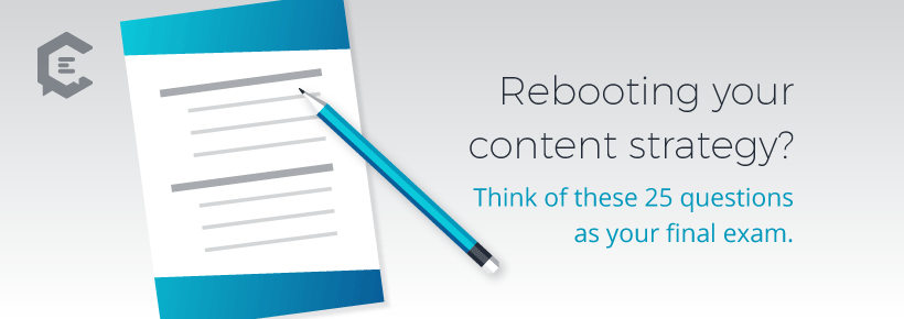 Content Strategy Template: Rebooting your content strategy? Think of these 25 questions as your final exam.