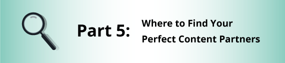 Part 5: Where to Find Your Perfect Content Partners